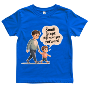 Small Steps Still Move You Forward – Kids T-Shirt