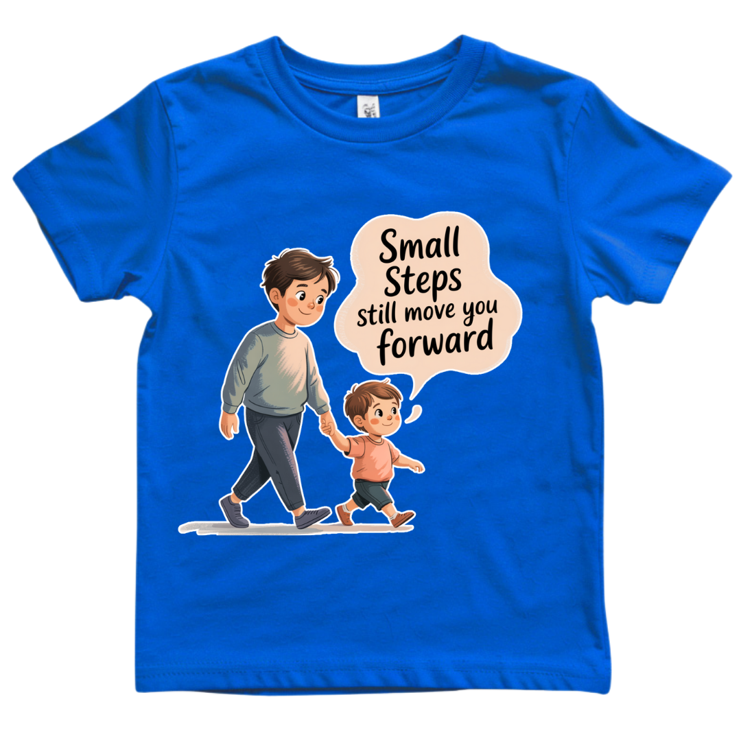 Small Steps Still Move You Forward – Kids T-Shirt